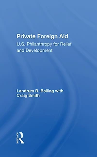 Private Foreign Aid: U.s. Philanthropy Relief And Developlment
