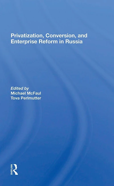 Privatization, Conversion, And Enterprise Reform Russia