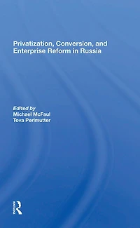 Privatization, Conversion, And Enterprise Reform Russia