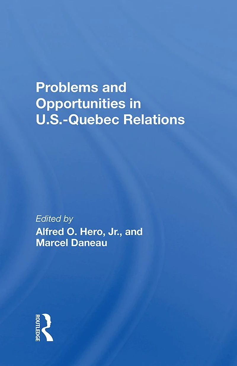 Problems And Opportunities U.s.quebec Relations