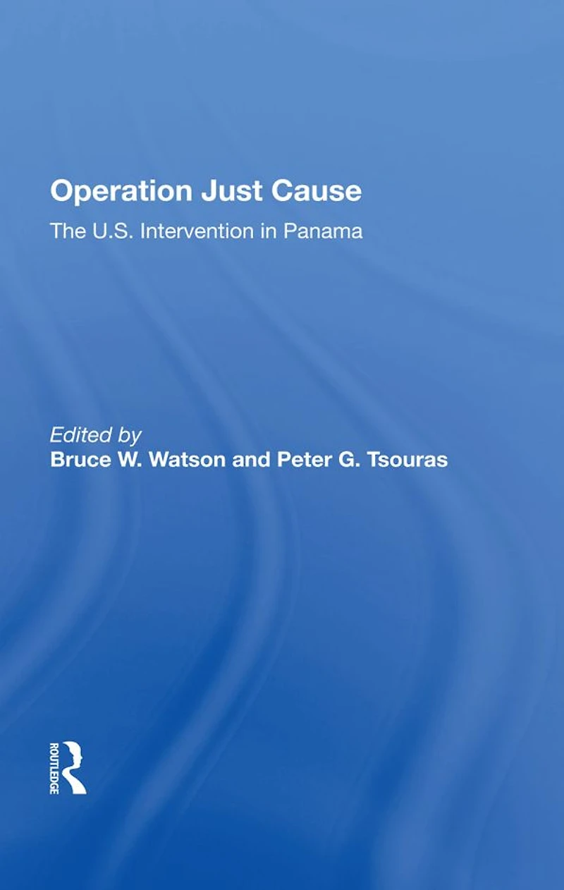 Operation Just Cause: The U.s. Intervention Panama