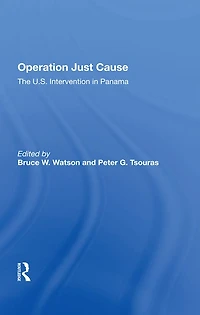 Operation Just Cause: The U.s. Intervention Panama