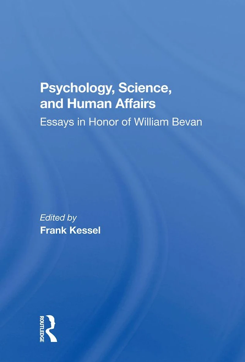 Psychology, Science, And Human Affairs: Essays Honor Of William Bevan