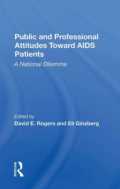 Public And Professional Attitudes Toward Aids Patients: A National Dilemma