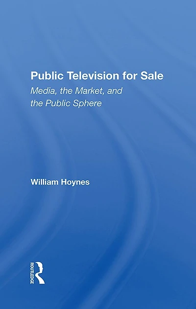 Public Television For Sale: Media, The Market, And Sphere