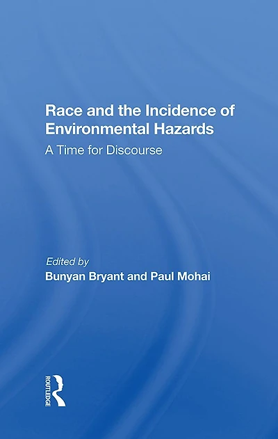 Race And The Incidence Of Environmental Hazards: A Time For Discourse