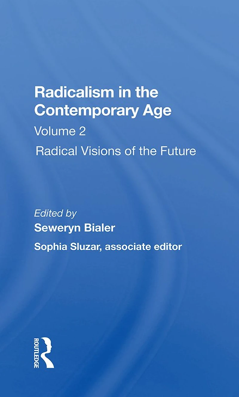 Radicalism The Contemporary Age, Volume 2: Radical Visions Of Future