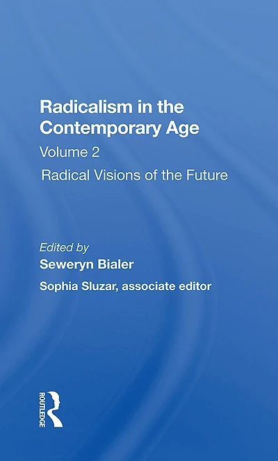 Radicalism The Contemporary Age, Volume 2: Radical Visions Of Future