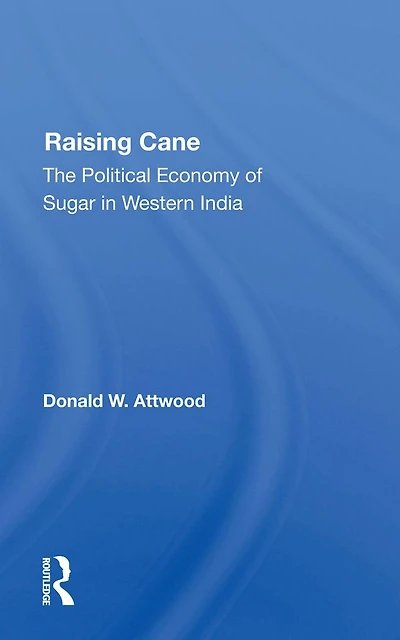 Raising Cane: The Political Economy Of Sugar Western India