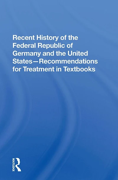 Recent History Of The Federal Republic Germany And United States: Recommendations For Treatment Textbooks