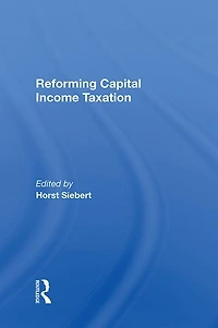 Reforming Capital Income Taxation