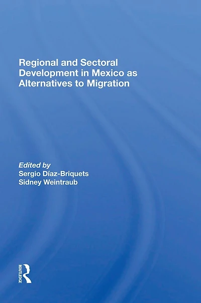 Regional And Sectoral Development Mexico As Alternatives To Migration