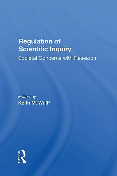Regulation Of Scientific Inquiry: Societal Concerns With Rersearch