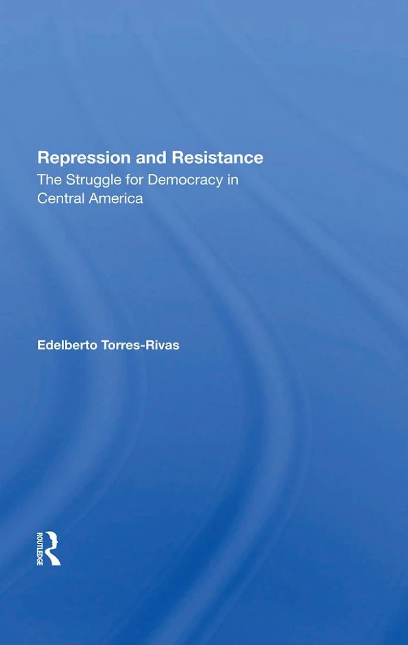 Repression And Resistance: The Struggle For Democracy Central America