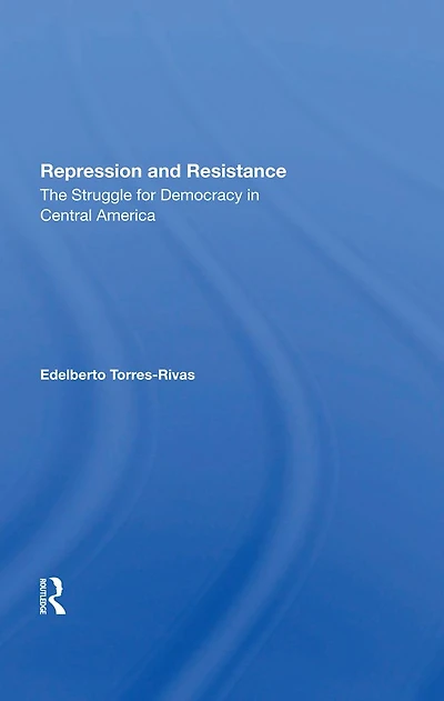 Repression And Resistance: The Struggle For Democracy Central America