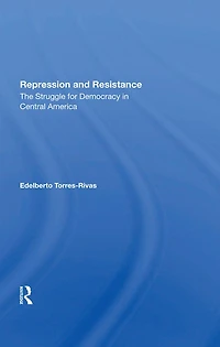 Repression And Resistance: The Struggle For Democracy Central America