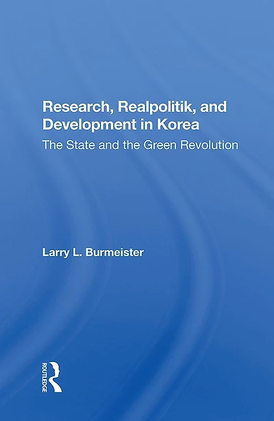 Research, Realpolitik, And Development Korea: The State Green Revolution
