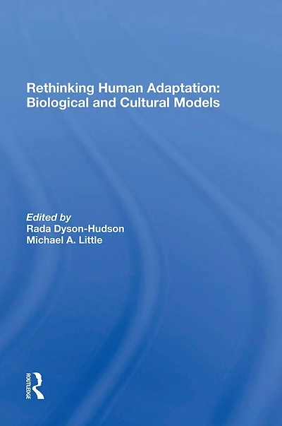Rethinking Human Adaptation: Biological And Cultural Models