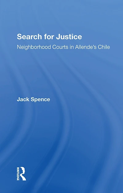 Search For Justice: Neighborhood Courts Allende's Chile