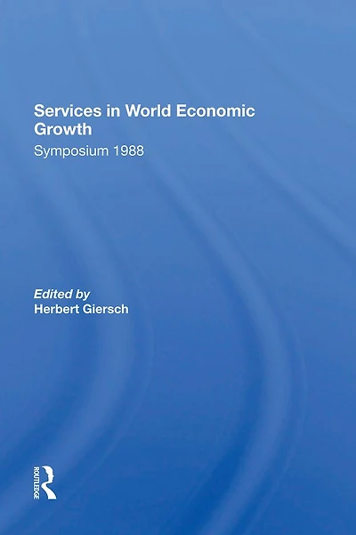 Services World Economic Growth: 1988 Symposium Of The Kiel Institute