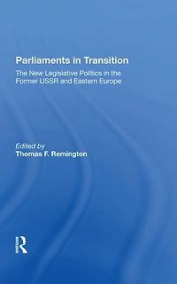 Parliaments Transition: The New Legislative Politics Former Ussr And Eastern Europe