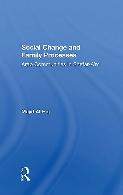 Social Change And Family Processes: Arab Communities Shefara'm
