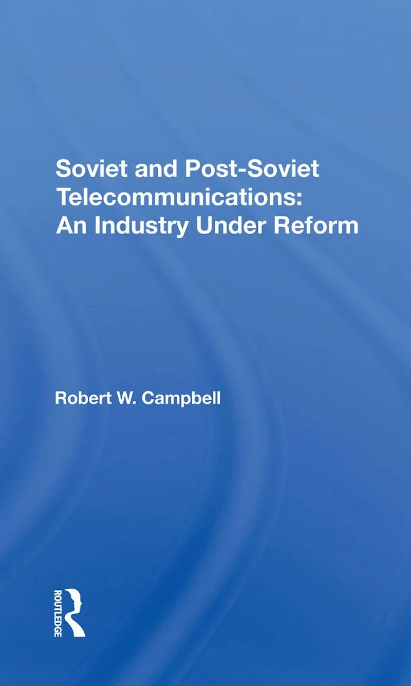Soviet And Postsoviet Telecommunications: An Industry Under Reform