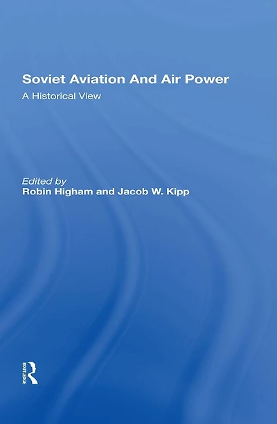 Soviet Aviation And Air Power: A Historical View