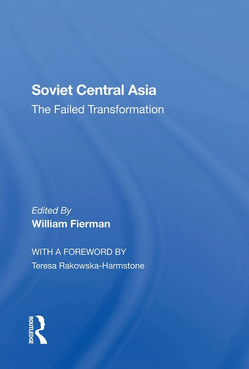 Soviet Central Asia: The Failed Transformation