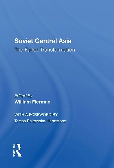 Soviet Central Asia: The Failed Transformation