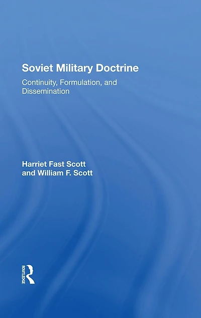 Soviet Military Doctrine: Continuity, Formulation, And Dissemination