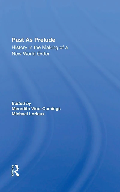 Past As Prelude: History The Making Of A New World Order