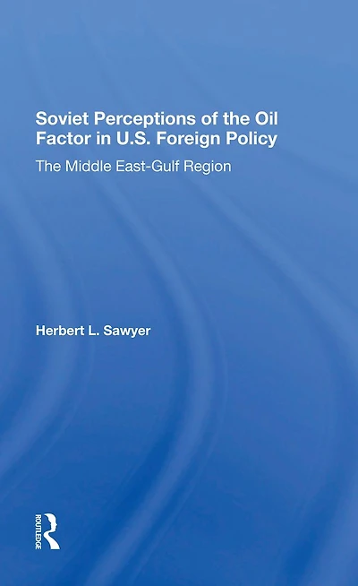 Soviet Perceptions Of The Oil Factor U.s. Foreign Policy: Middle Eastgulf Region