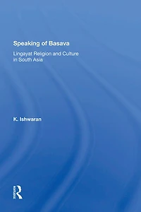 Speaking Of Basava: Lingayat Religion And Culture South Asia