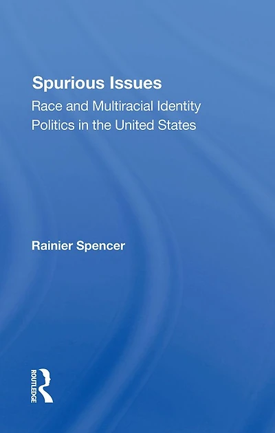 Spurious Issues: Race And Multiracial Identity Politics The United States