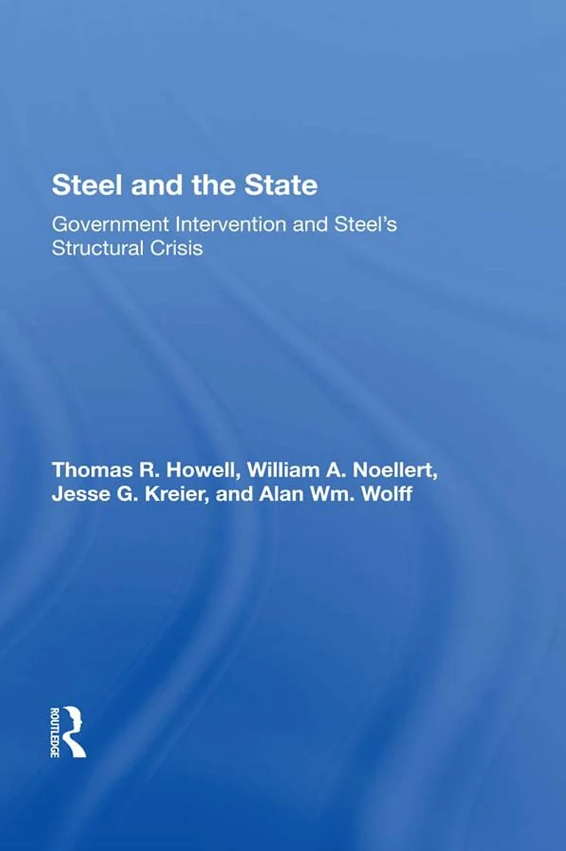 Steel And The State: Government Intervention Steel's Structural Crisis