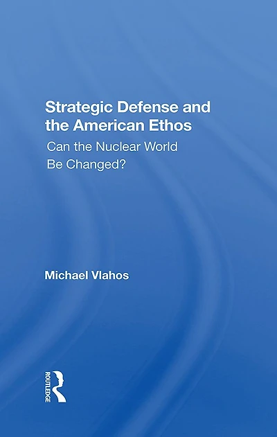 Strategic Defense And The American Ethos: Can Nuclear World Be Changed?
