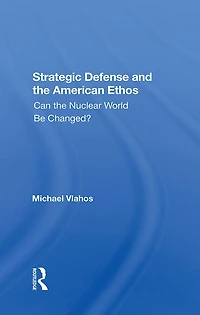 Strategic Defense And The American Ethos: Can Nuclear World Be Changed?
