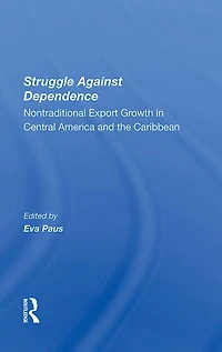 Struggle Against Dependence: Nontraditional Export Growth Central America And The Caribbean