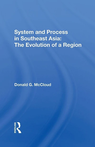 System And Process Southeast Asia: The Evolution Of A Region