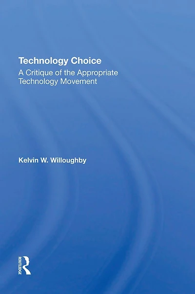 Technology Choice: A Critique Of The Appropriate Movement