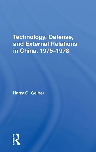 Technology, Defense, And External Relations China, 1975-1978