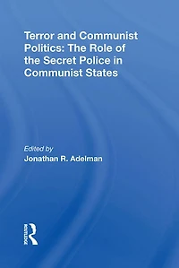 Terror And Communist Politics: The Role Of Secret Police States