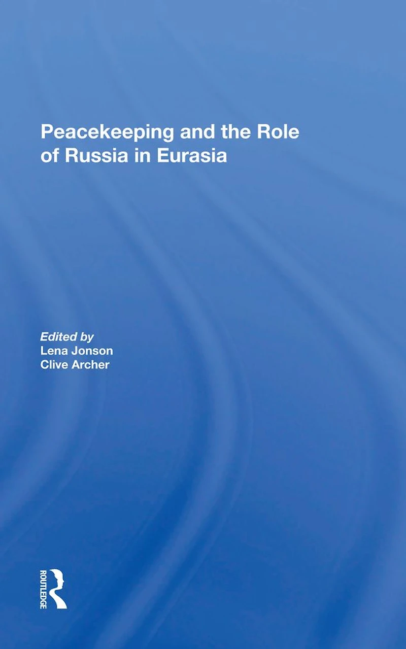 Peacekeeping And The Role Of Russia Eurasia
