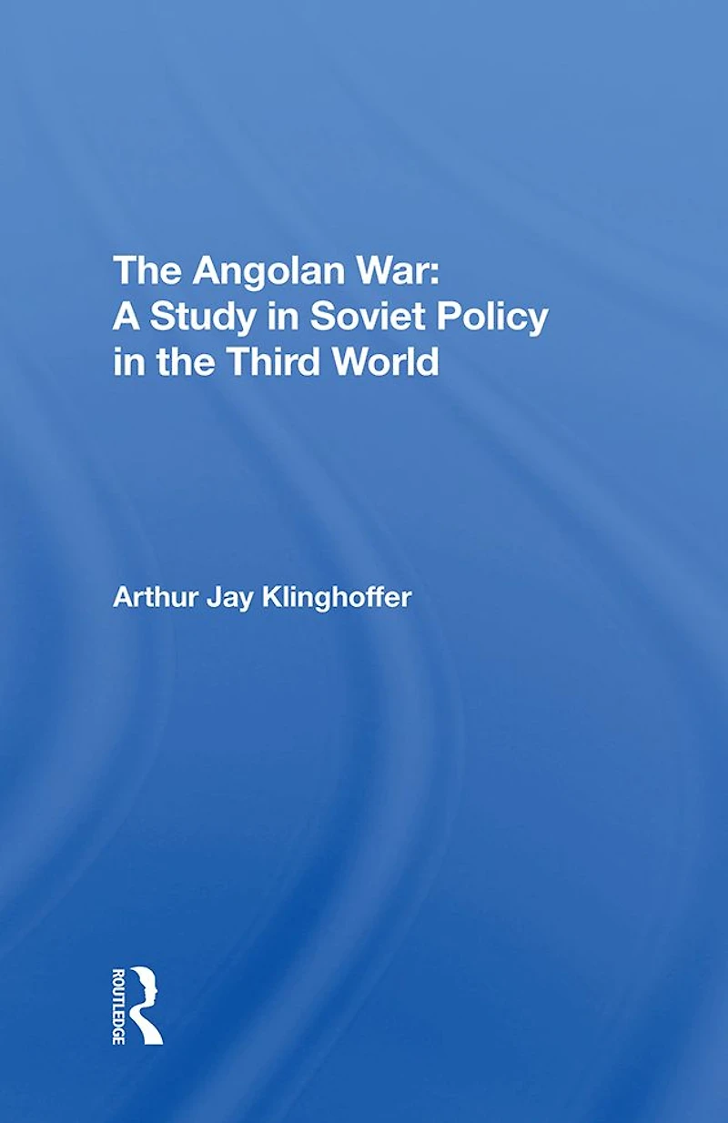 The Angolan War: A Study Soviet Policy Third World