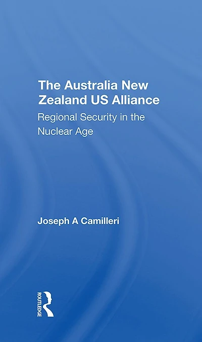 The Australianew Zealandu.s. Alliance: Regional Security Nuclear Age