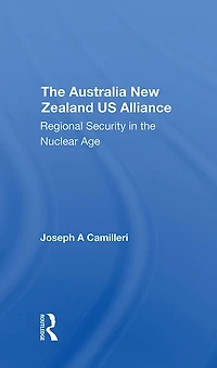 The Australianew Zealandu.s. Alliance: Regional Security Nuclear Age
