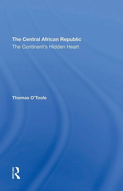 The Central African Republic: Continent's Hidden Heart