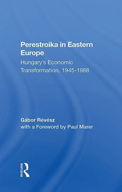 Perestroika Eastern Europe: Hungary's Economic Transformation, 19451988