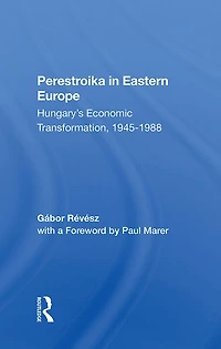 Perestroika Eastern Europe: Hungary's Economic Transformation, 19451988